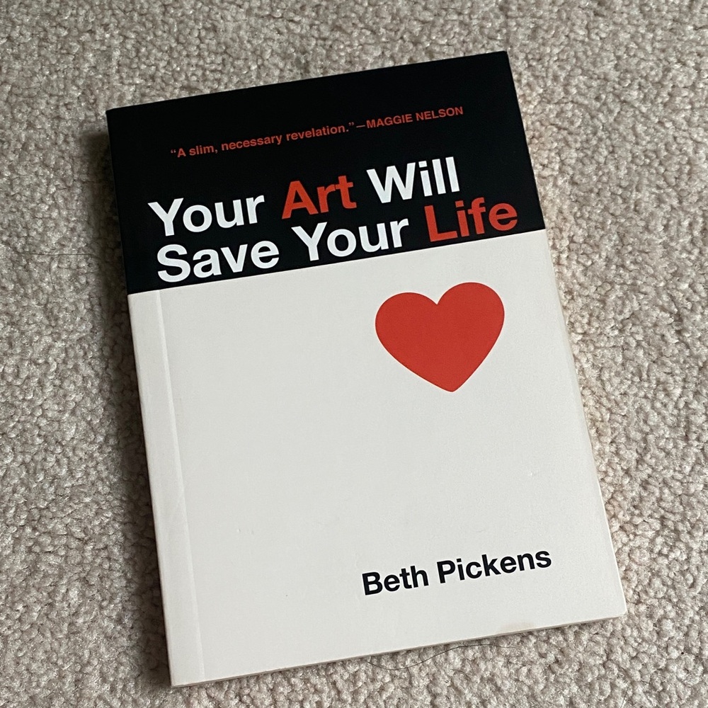 Your Art Will Save Your Life by Beth Pickens